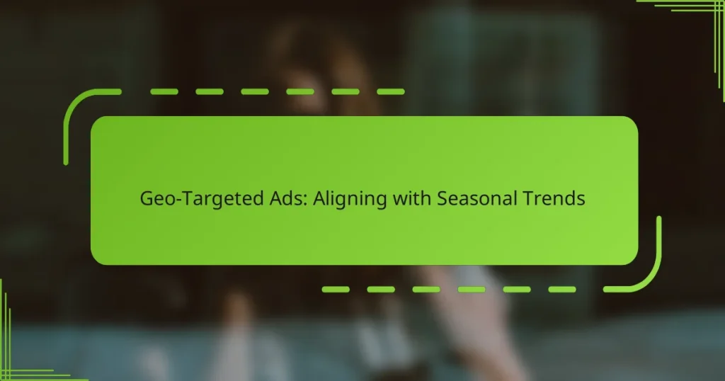 Geo-Targeted რეკლამები: სეზონურ ტენდენციებთან შესაბამისობა