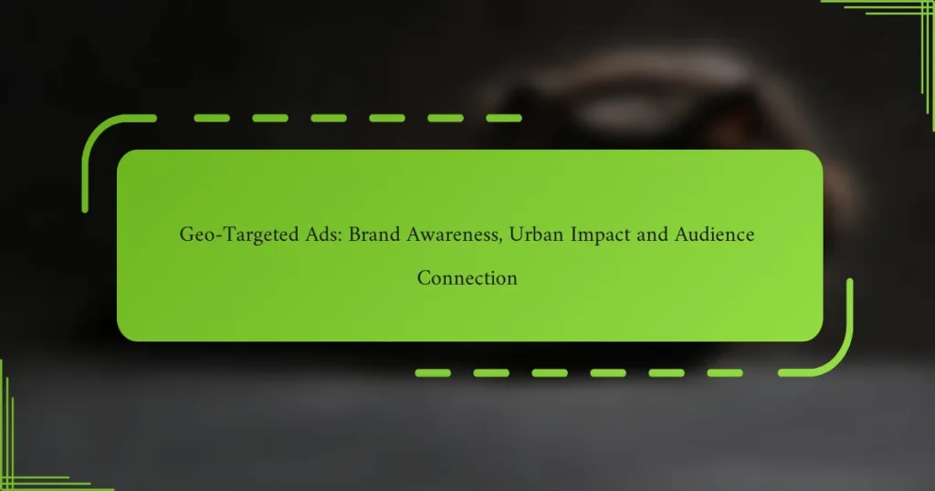 Geo-Targeted გასაშვებები: Brand Awareness, Urban Impact and Audience Connection