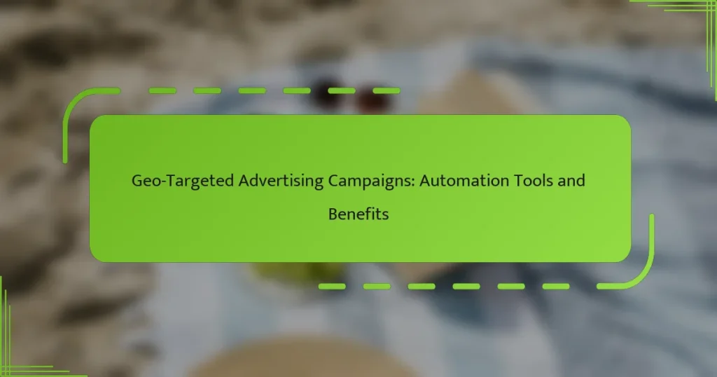 გეო-ტარგეტირებული რეკლამული კამპანიები: ავტომატიზაციის ინსტრუმენტები და სარგებლობები