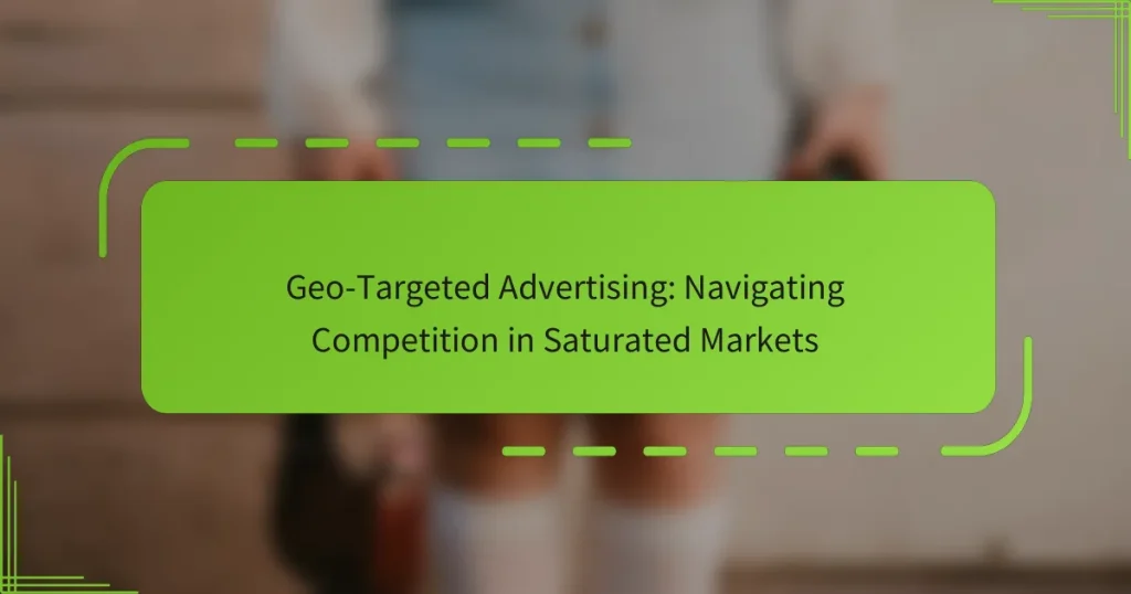 Geo-Targeted Advertising: Navigating Competition in Saturated Markets