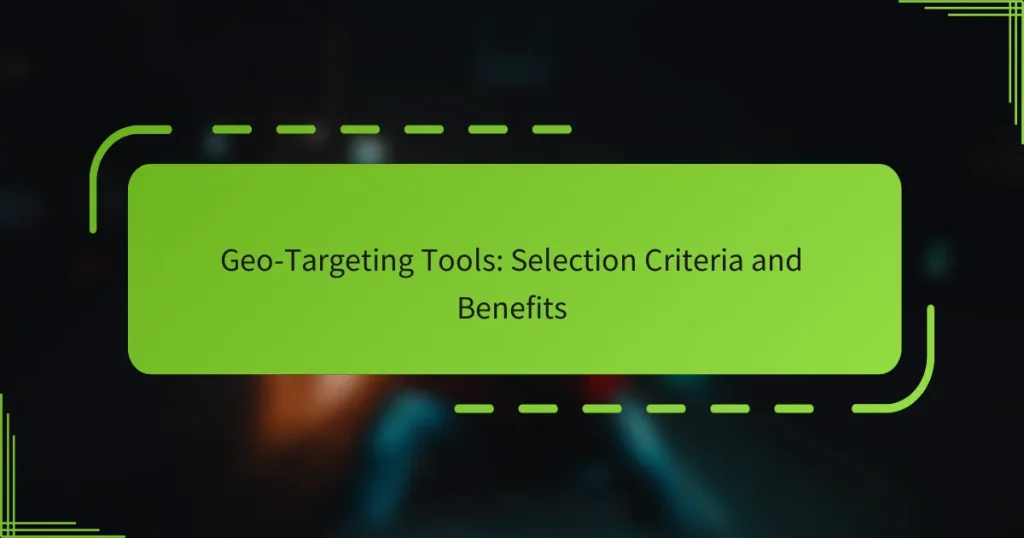 Geo-Targeting Tools: არჩევანის კრიტერიუმები და სასარგებლო მხარეები