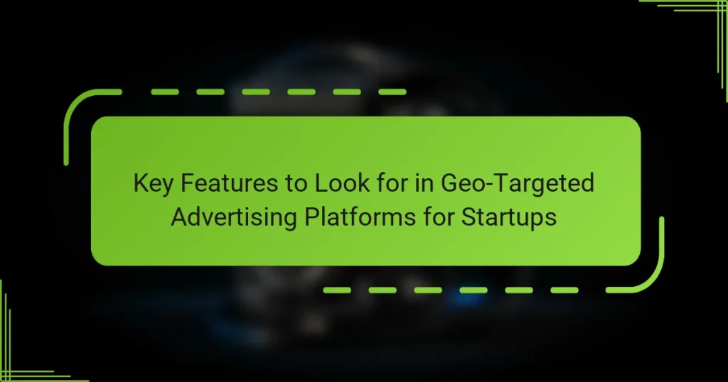 სტარტაპებისთვის გეო-ტარგეტირებული რეკლამირების პლატფორმებში საძიებო ძირითადი მახასიათებლები