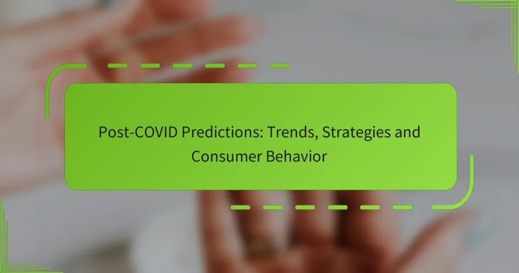 პოსტ-COVID პროგნოზები: ტენდენციები, სტრატეგიები და მომხმარებლის ქცევა