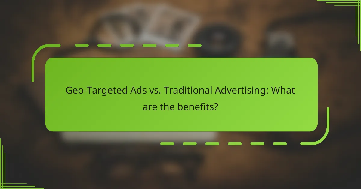 Geo-Targeted Ads vs. Traditional Advertising: What are the benefits?
