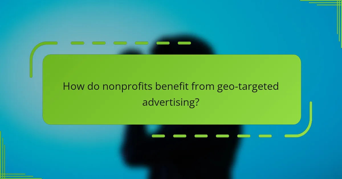 How do nonprofits benefit from geo-targeted advertising?