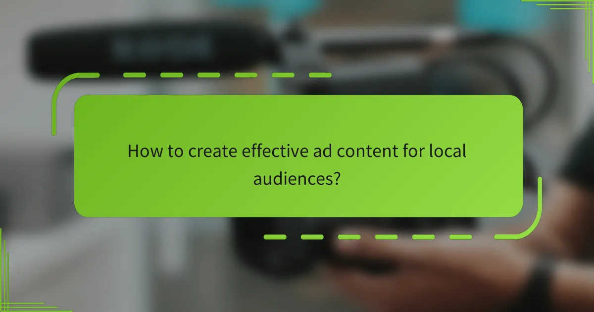 How to create effective ad content for local audiences?