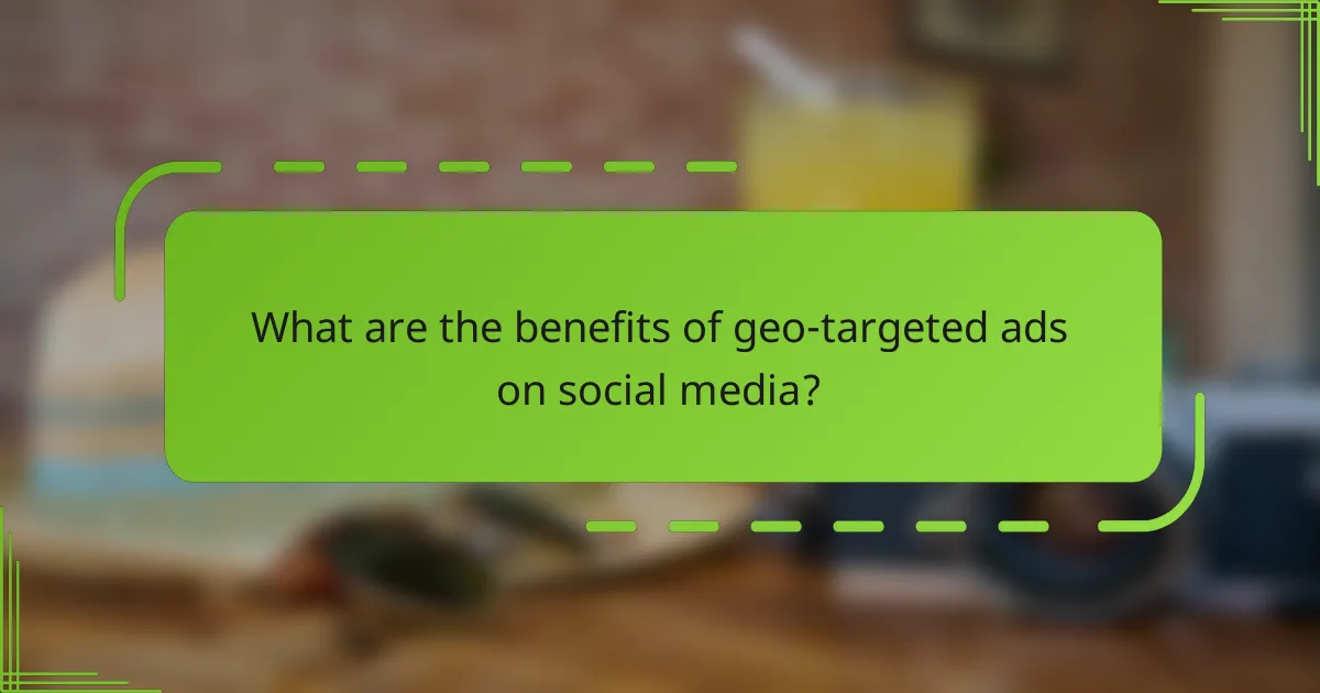 What are the benefits of geo-targeted ads on social media?