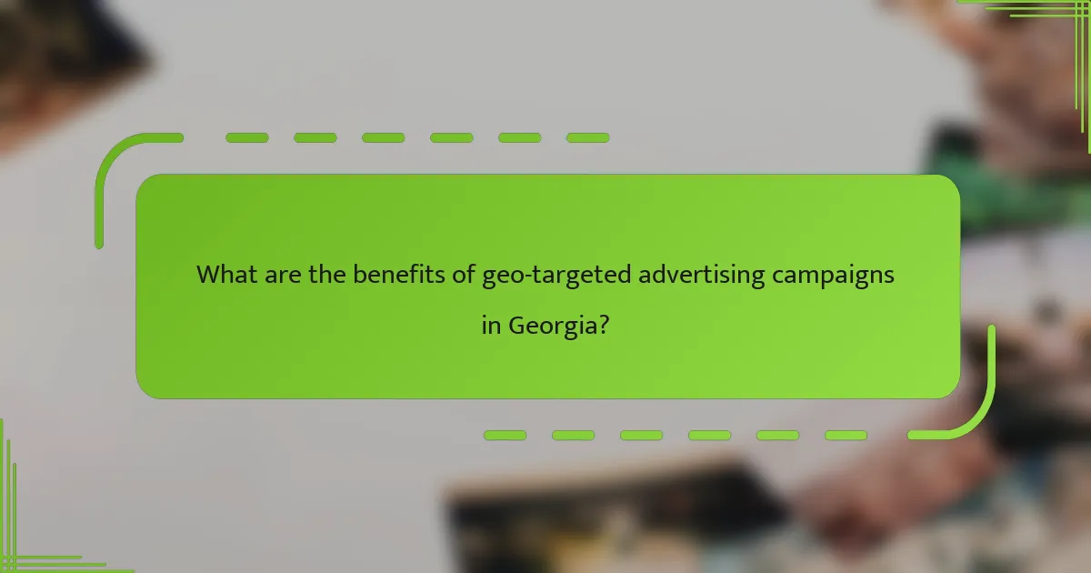 What are the benefits of geo-targeted advertising campaigns in Georgia?