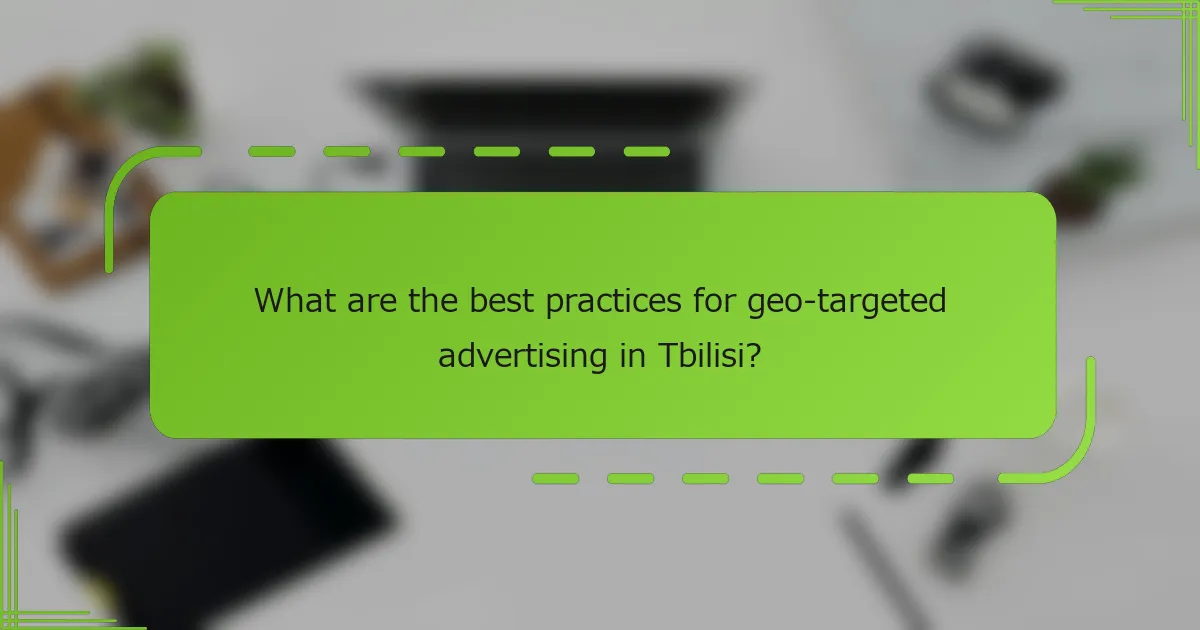 What are the best practices for geo-targeted advertising in Tbilisi?