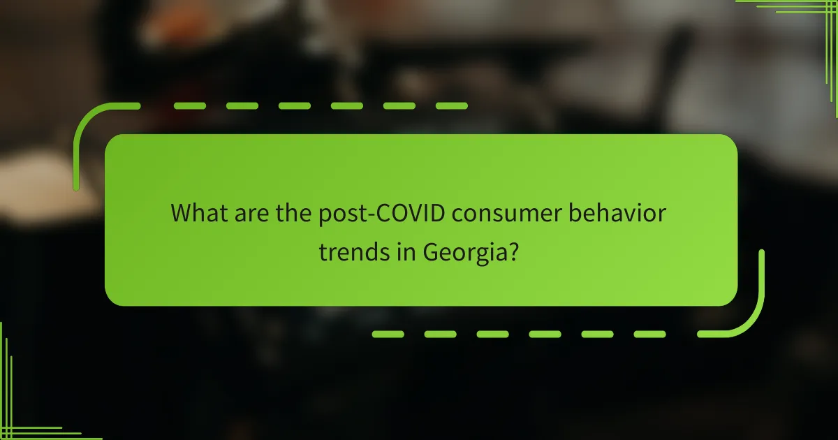 What are the post-COVID consumer behavior trends in Georgia?