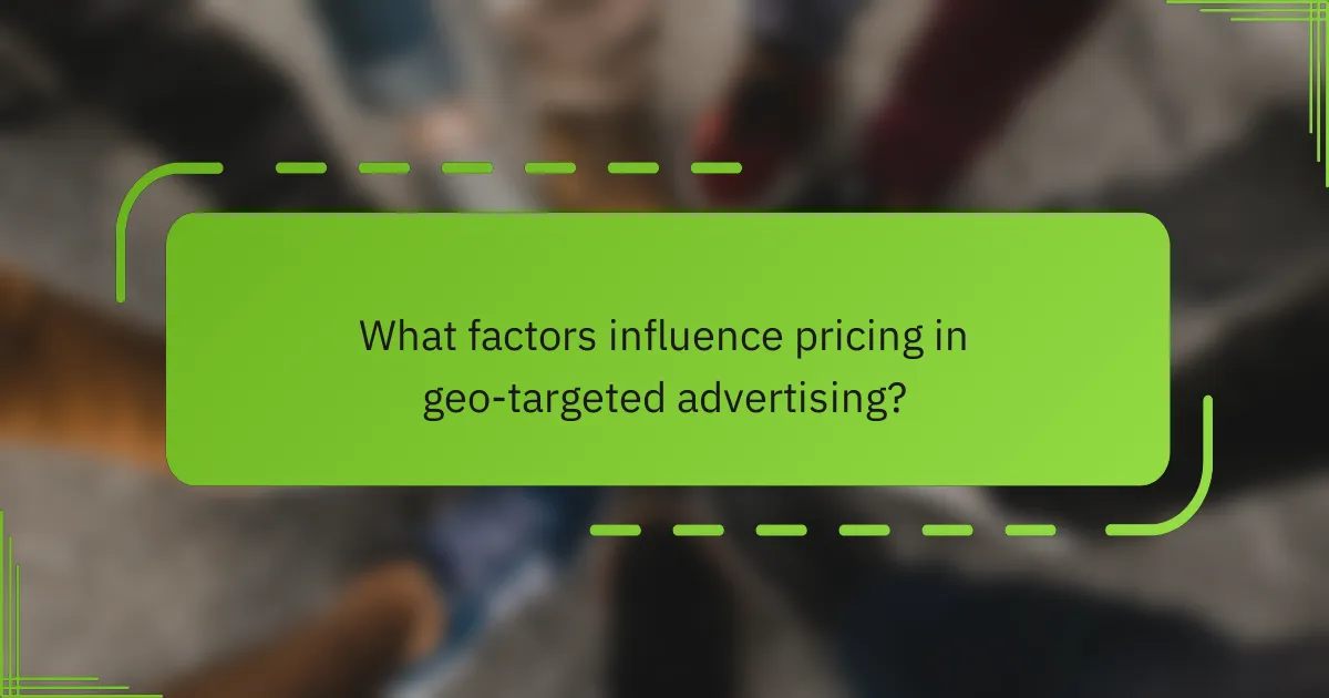 What factors influence pricing in geo-targeted advertising?